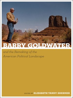 cover image of Barry Goldwater and the Remaking of the American Political Landscape